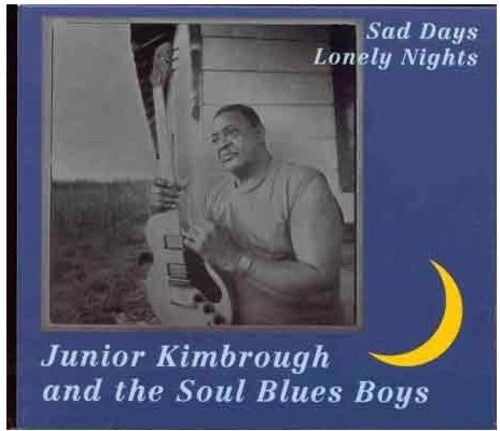 Kimbrough, Junior - Sad Days Lonely Nights