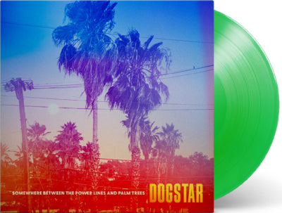 Dogstar - Somewhere Between The Power Lines And Palm Trees