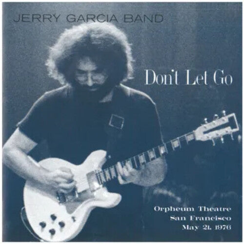 Jerry Garcia Band - Don't Let Go: Orpheum Theatre, S.F.