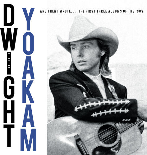 Yoakam, Dwight - And Then I Wrote, First 3 Albums of 90's