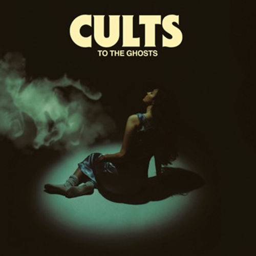 Cults - To The Ghosts