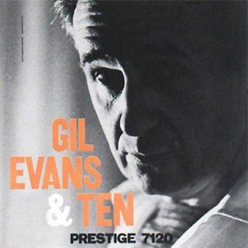 Album cover for Gil Evans & Ten Prestige 7120, featuring a dramatic black and white close-up portrait of a man's face with bold orange and white text on a light gray background.