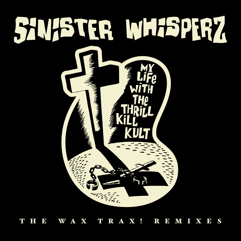 Album cover by 'My Life with the Thrill Kill Kult' titled 'Sinister Whisperz' featuring a cross and tombstone design.