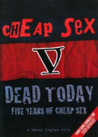 Cheap Sex – Dead Today: Five Years of Cheap Sex