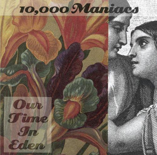 10,000 Maniacs - Our Time In Eden