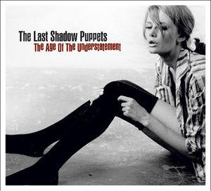 Last Shadow Puppets - Age Of Understatement