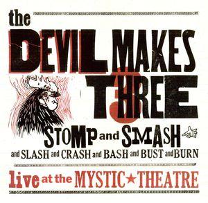 Devil Makes Three - Stomp And Smash
