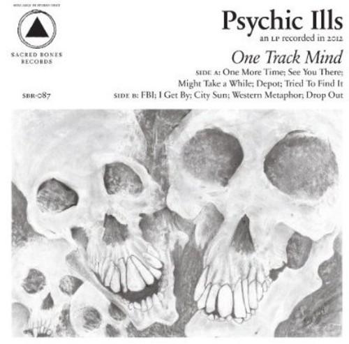 Psychic Ills - One Track Mind