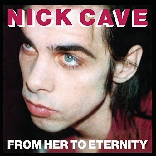 Cave, Nick - From Her To Eternity