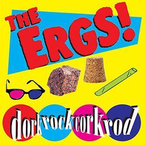 Ergs, The - DorkRockCorkRod