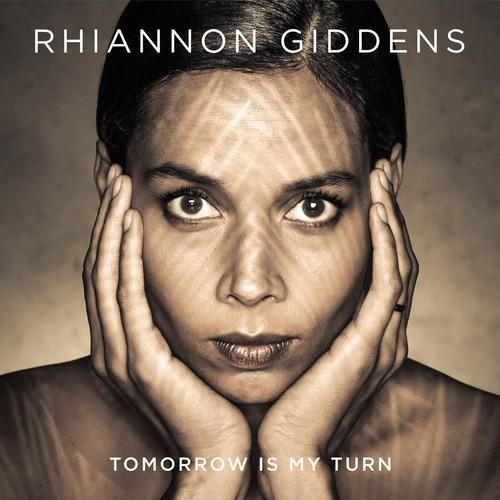 Giddens, Rhiannon - Tomorrow Is My Turn