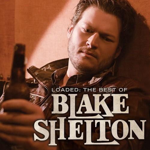 Shelton, Blake - Loaded, Best Of