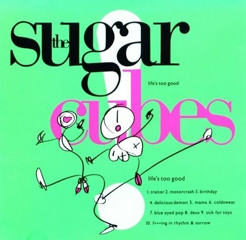 Sugarcubes - Life's Too Good