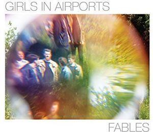 Girls In Airports - Fables