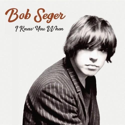 Seger, Bob - I Knew You When
