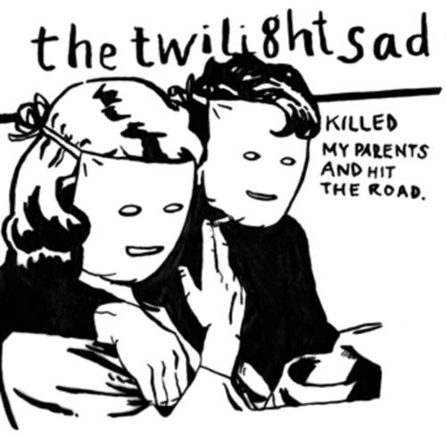 Twilight Sad - Killed My Parents