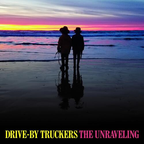 Drive By Truckers - The Unraveling