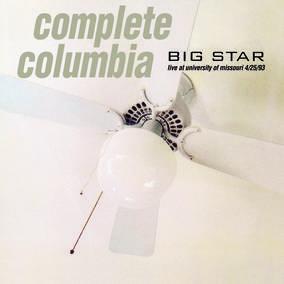 Big Star - Complete Columbia Live