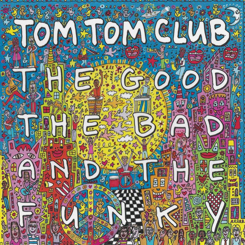 Tom Tom Club - Good The Bad And The Funky