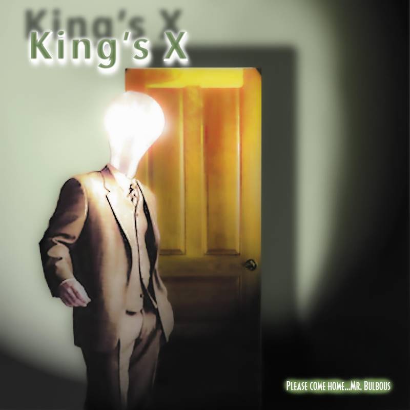 King's X - Please Come Home Mr. Bulbous
