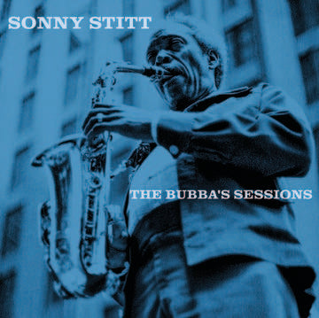 Stitt, Sonny - The Bubba's Sessions