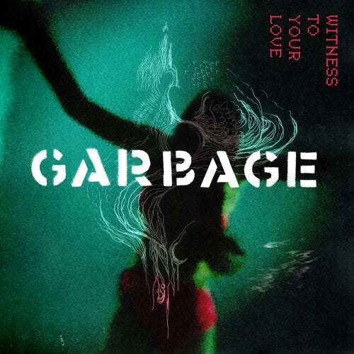 Garbage - Witness to Your Love
