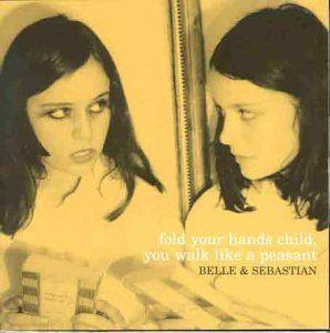 Belle & Sebastian - Fold Your Hands Child
