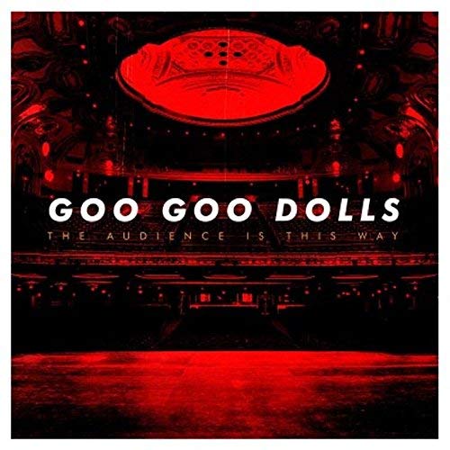 Goo Goo Dolls - Audience Is This Way
