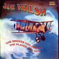 Walsh, Joe - The Smoker You Drink