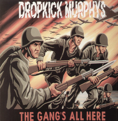 Album cover art for Dropkick Murphys featuring a group of men in uniforms with guns, set against a fiery background, with the band name and album title 'The Gang's All Here'.
