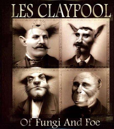 Claypool, Les - Of Fungi & Foe
