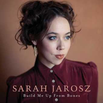 Jarosz, Sarah - Build Me Up From Bones
