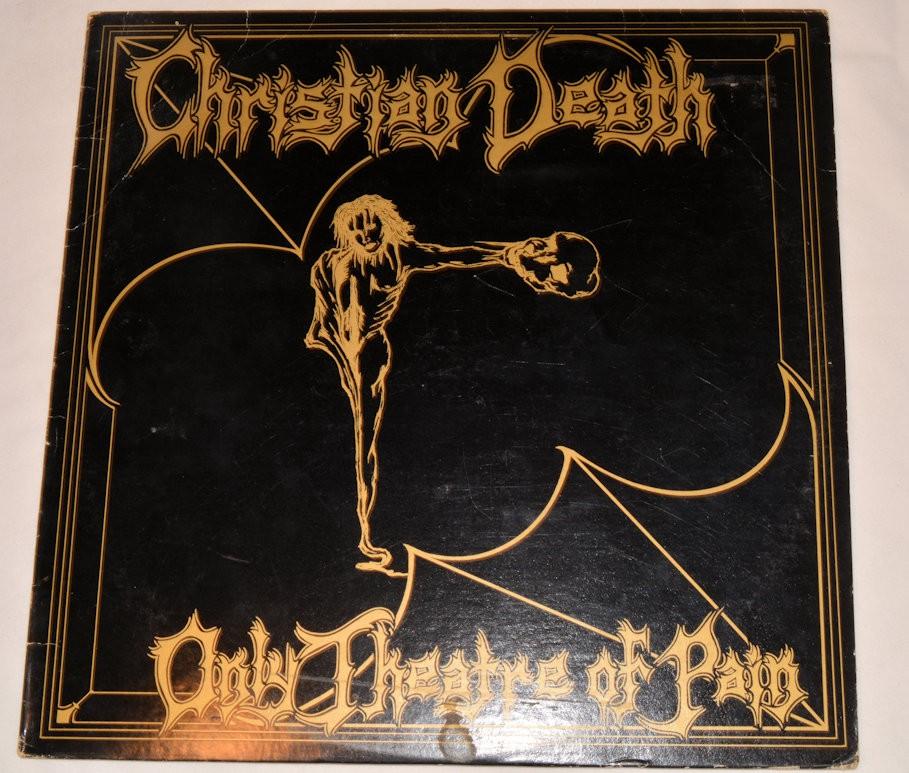 Christian Death - Only Theatre Of Pain