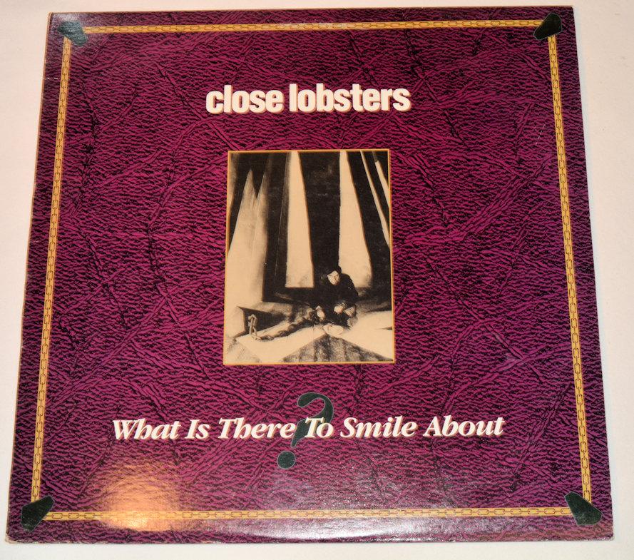 Close Lobsters - What Is There To Smile About