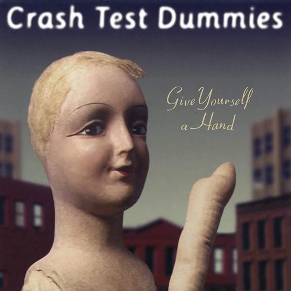 Crash Test Dummies - Give Yourself A Hand