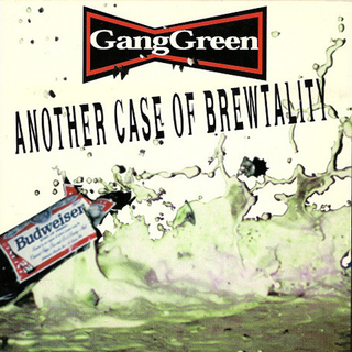 Gang Green- Another Case Of Brewtality