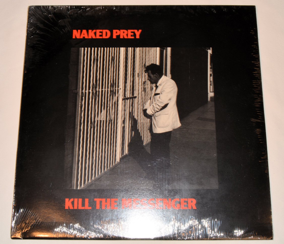 Naked Prey - Kill The Messenger