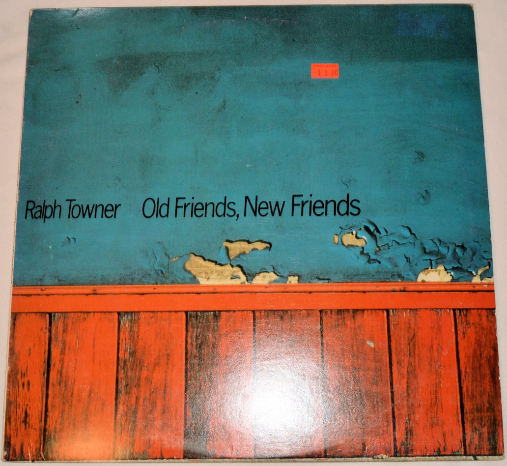 Towner, Ralph - Old Friends, New Friends