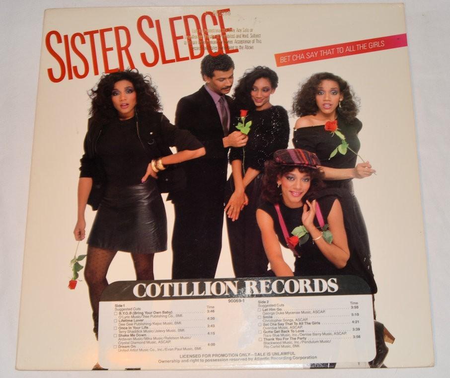Sister Sledge - Bet Cha Say That To All The Girls