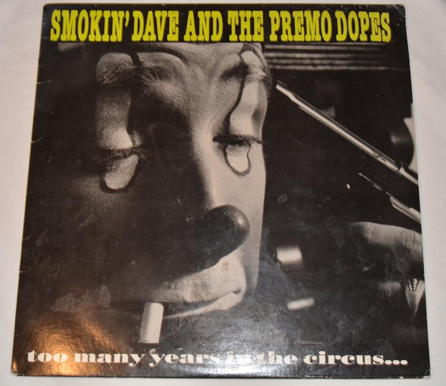 Smokin' Dave And The Premo Dope - Too Many Years In The Circus...