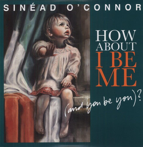 O'Connor, Sinead - How About I Be Me (And You Be You)?