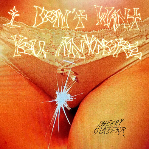 Cherry Glazerr -  I Don't Want You Anymore