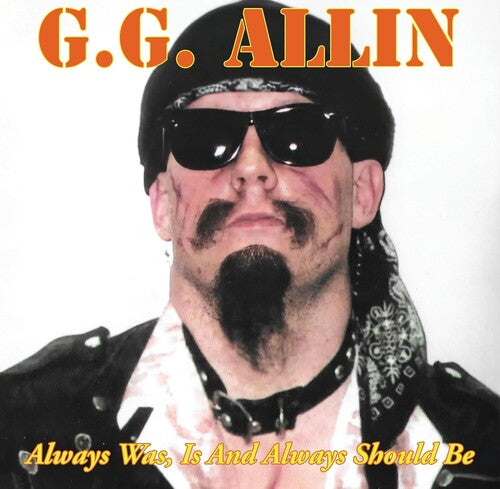Allin, GG - Always Was, Is And Always Shall Be