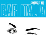 Bar Italia - Some Like It Hot