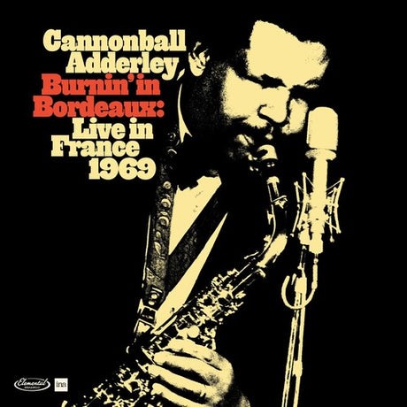 Album cover featuring a black and white photograph of Cannonball Adderley playing a saxophone, with the title 'Burnin' in Bordeaux: Live in France 1969' displayed.