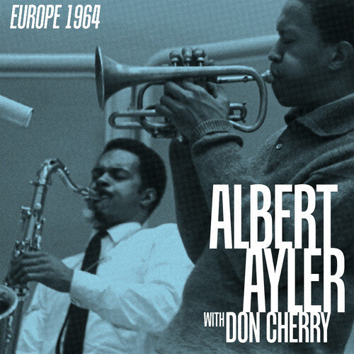 Album cover of 'Europe 1964' featuring Albert Ayler and Don Cherry performing live on trumpet and saxophone.