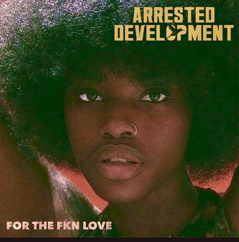 Album cover with text 'Arrested Development' and 'For the FKN Love' featuring a person with an afro.