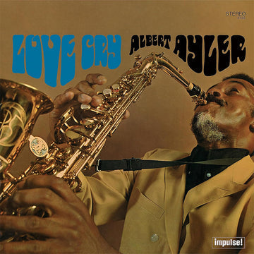 Album cover of 'Love Cry' by Albert Ayler featuring a saxophonist playing the instrument.