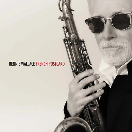 Album cover featuring a man holding a saxophone with 'Bennie Wallace French Postcard' text.
