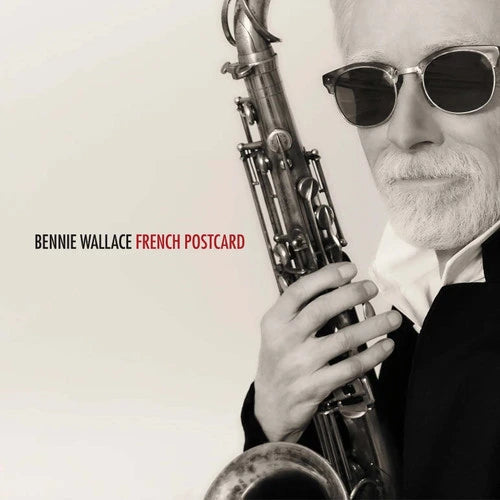 Album cover featuring a man holding a saxophone with 'Bennie Wallace French Postcard' text.